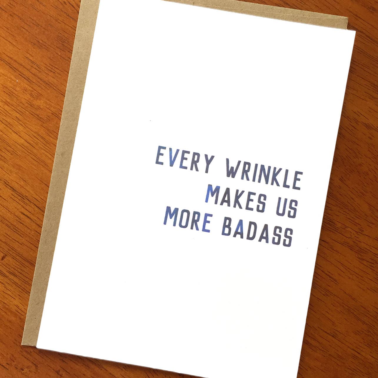 Every Wrinkle Makes Us More Badass; Funny Birthday Card